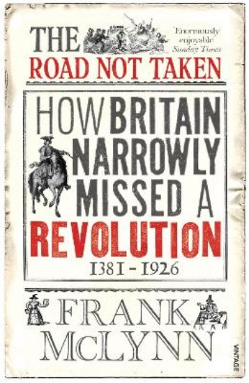 Picture of Road Not Taken: How Britain Narrowly Missed a Revolution, 1381-1926