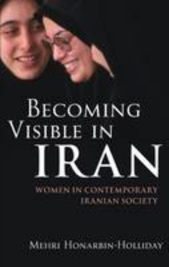 Picture of Becoming Visible in Iran: Women in Contemporary Iranian Society