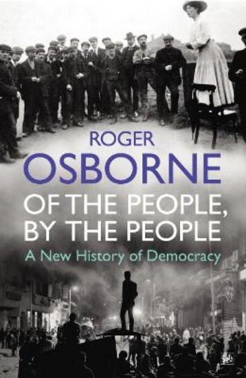 Picture of Of the People, By the People : A New History of Democracy
