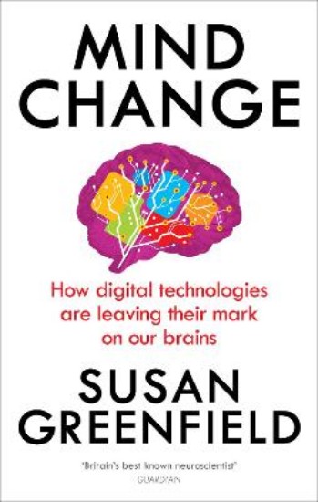Picture of Mind Change  How digital technologies are leaving their mark on our brains