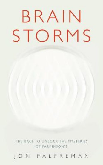 Picture of Brain Storms: The Race to Unlock the Mysteries of Parkinson's