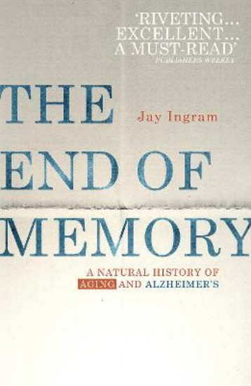 Picture of End of Memory:  A Natural History of Aging and Alzheimer's