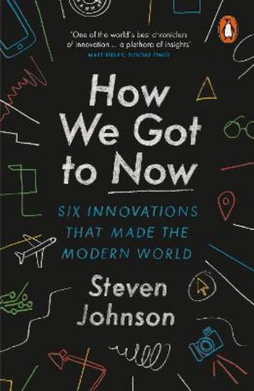 Picture of How We Got to Now; Six Innovations That Made the Modern World