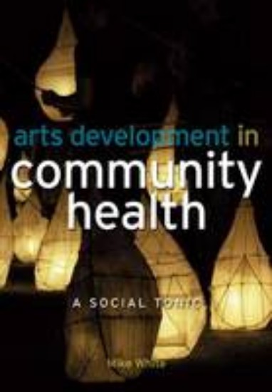 Picture of Arts Development in Community Health: A Social Tonic
