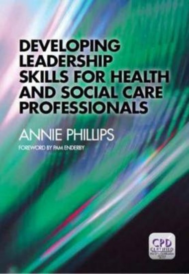 Picture of Developing Leadership Skills for Health and Social Care Prof