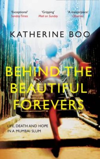 Picture of Behind the Beautiful Forevers: Life, Death and Hope in a Mumbai Slum