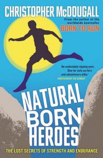 Picture of Natural Born Heroes  Lost Secrets of Strength and Endurance