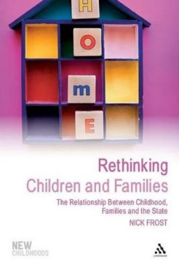 Picture of Rethinking Children and Families: The Relationship Between Childhood, Families and the State