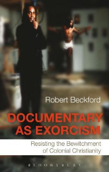 Picture of Documentary as Exorcism: Resisting the Bewitchment of Colonial Christianity