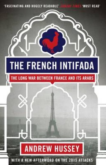 Picture of French Intifada: The Long War Between France and its Arabs