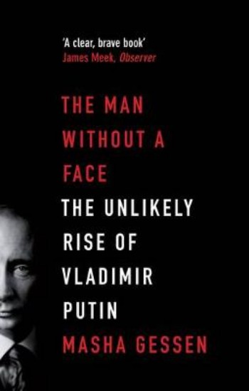 Picture of Man without a Face: The unlikely rise of Vladimir Putin