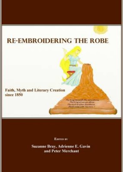 Picture of Re-embroidering the Robe: Faith, Myth and Literary Creation Since 1850