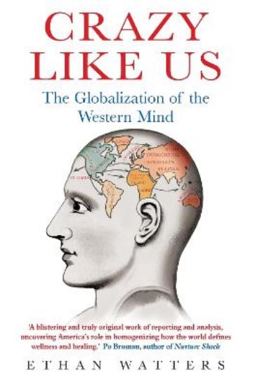 Picture of Crazy Like Us:The globalization of the western mind
