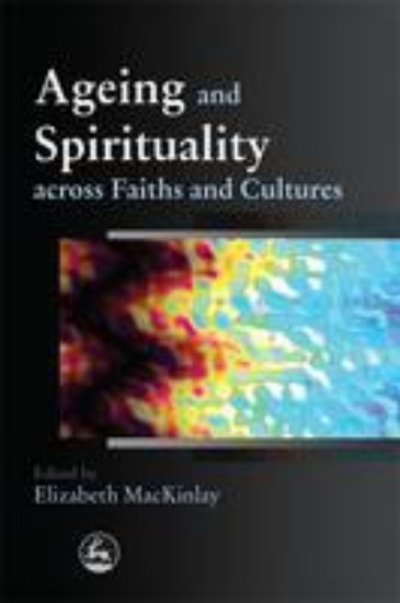 Picture of Ageing and Spirituality Across Faiths and Cultures