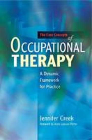 Picture of Core Concepts of Occupational Therapy: A Dynamic Framework for Practice
