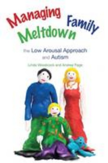 Picture of Managing Family Meltdown : The Low Arousal Approach and Autism