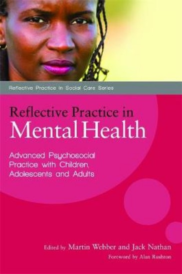 Picture of Reflective Practice in Mental Health: Advanced Psychosocial Practice with Children, Adolescents and Adults