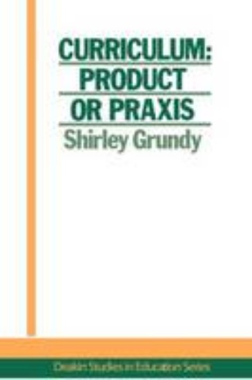 Picture of Curriculum: Product or Praxis
