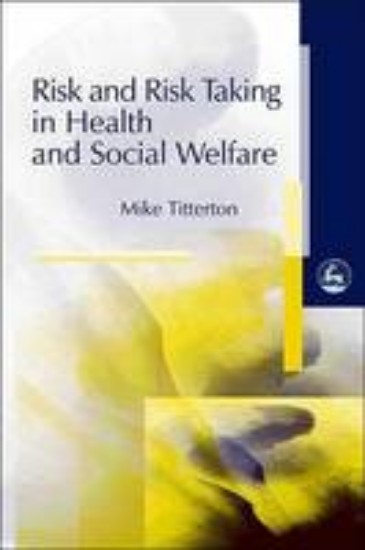 Picture of Risk and Risk Taking in Health and Social Welfare