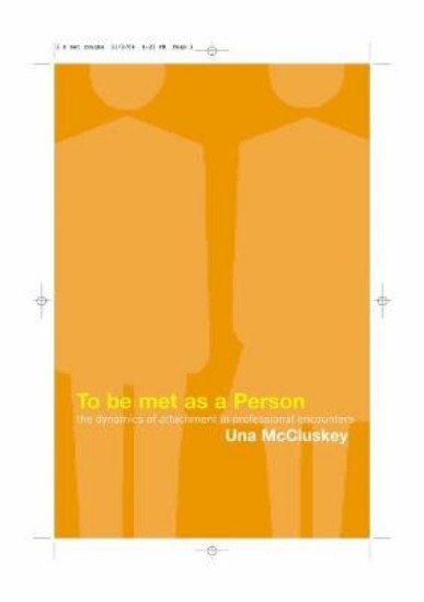 Picture of To be Met as a Person: The Dynamics of Attachment in Professional Encounters