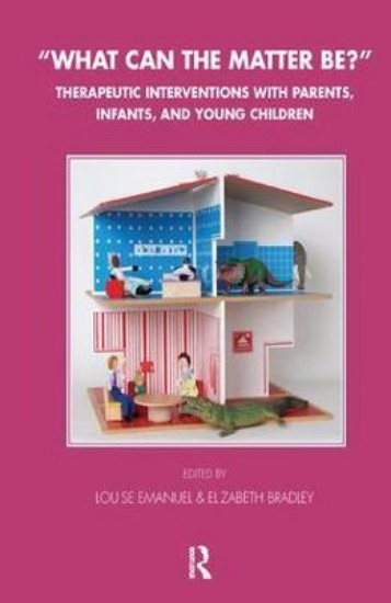Picture of What Can the Matter Be?: Therapeutic Interventions with Parents, Infants, and Young Children