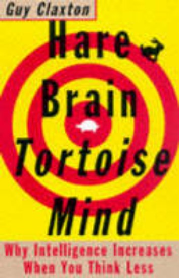 Picture of Hare Brain, Tortoise Mind: Why Intelligence Increases When You Think Less