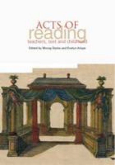 Picture of Acts of Reading : Teachers, Text and Childhood