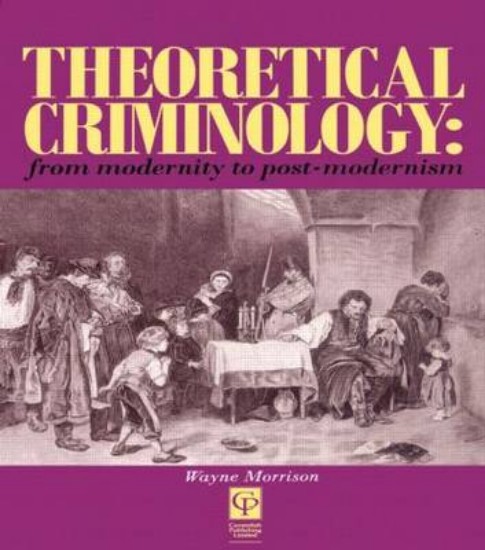 Picture of Theoretical Criminology From Modernity to Post-modernism