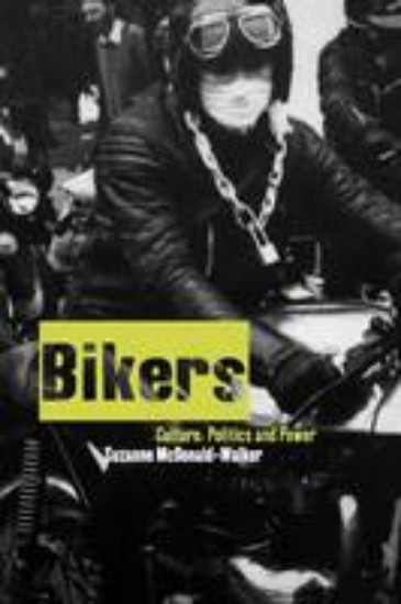 Picture of Bikers;culture politics & power