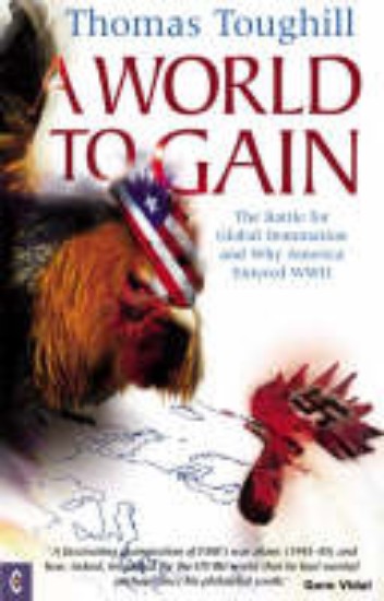 Picture of World to Gain: The Battle for Global Domination and Why America Entered WWII