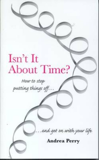 Picture of Isn't it About Time?: How to Overcome Procrastination and Get on with Your Life