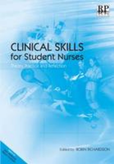 Picture of Clinical Skills for Student Nurses: Theory, Practice and Reflection