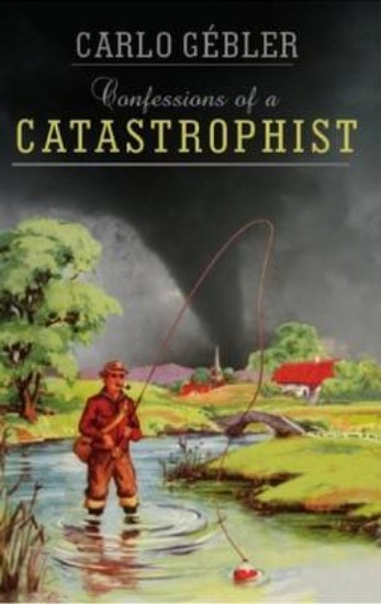Picture of Confessions of a Catastrophist