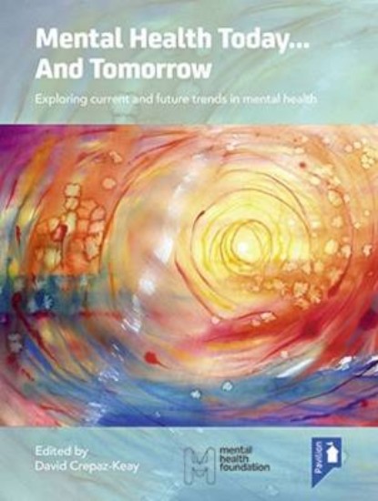 Picture of Mental Health Today... and Tomorrow: Exploring Current and Future Trends in Mental Health Care: 2015