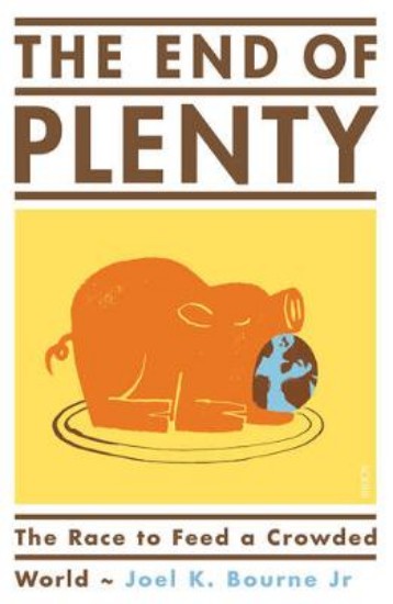 Picture of End of Plenty: The Race to Feed a Crowded World