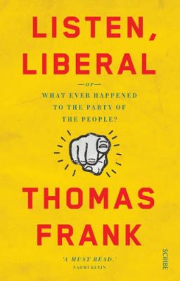 Picture of Listen, Liberal: Or, What Ever Happened to the Party of the People?