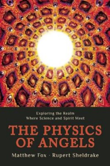 Picture of Physics of Angels: Exploring the Realm Where Science and Spirit Meet