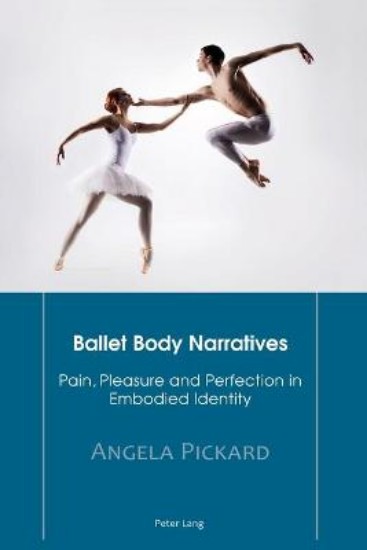 Picture of Ballet Body Narratives: Pain, Pleasure and Perfection in Embodied Identity