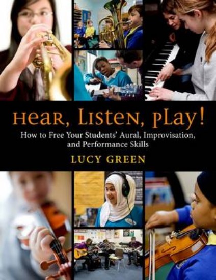 Picture of Hear, Listen, Play!: How to Free Your Students' Aural, Improvisation, and Performance Skills