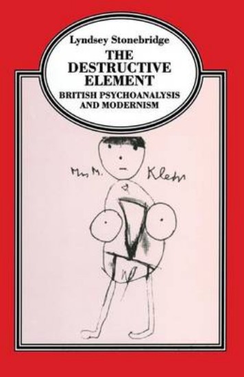 Picture of Destructive element : british psychoanalysis and modernism