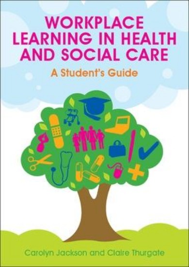 Picture of Workplace Learning in Health and Social Care: A Student's Guide