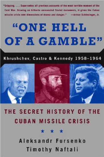 Picture of One Hell of a Gamble: Khrushchev, Castro, and Kennedy, 1958-1964