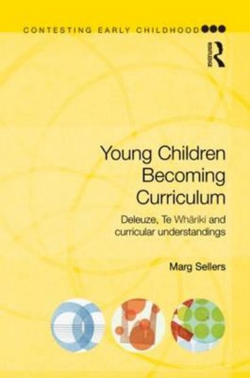 Picture of Young Children Becoming Curriculum: Deleuze, Te Whariki and Curricular Understandings