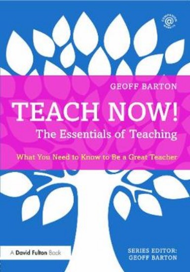Picture of Teach Now! The Essentials of Teaching: What You Need to Know to be a Great Teacher