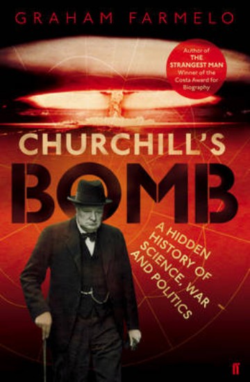 Picture of Churchill's Bomb: A Hidden History of Science, War and Politics