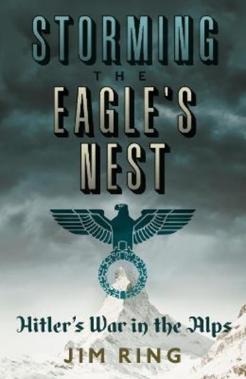 Picture of Storming the Eagle's Nest: Hitler's War in The Alps