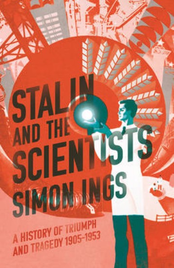 Picture of Stalin and the Scientists: A History of Triumph and Tragedy 1905-1953