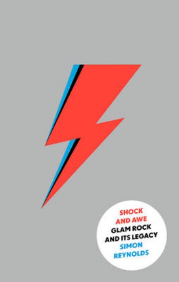 Picture of Shock and Awe: Glam Rock and its Legacy, from the Seventies to the Twenty-First Century