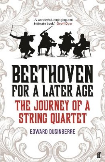 Picture of Beethoven for a Later Age: The Journey of a String Quartet