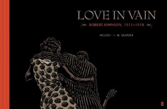 Picture of Love in Vain: Robert Johnson 1911-1938, the Graphic Novel